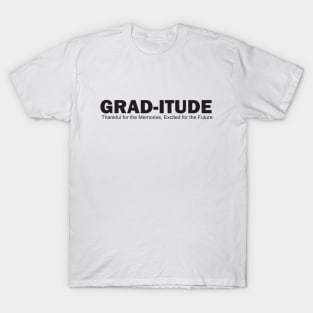 Grad-itude: Thankful for the Memories, Excited for the Future T-Shirt